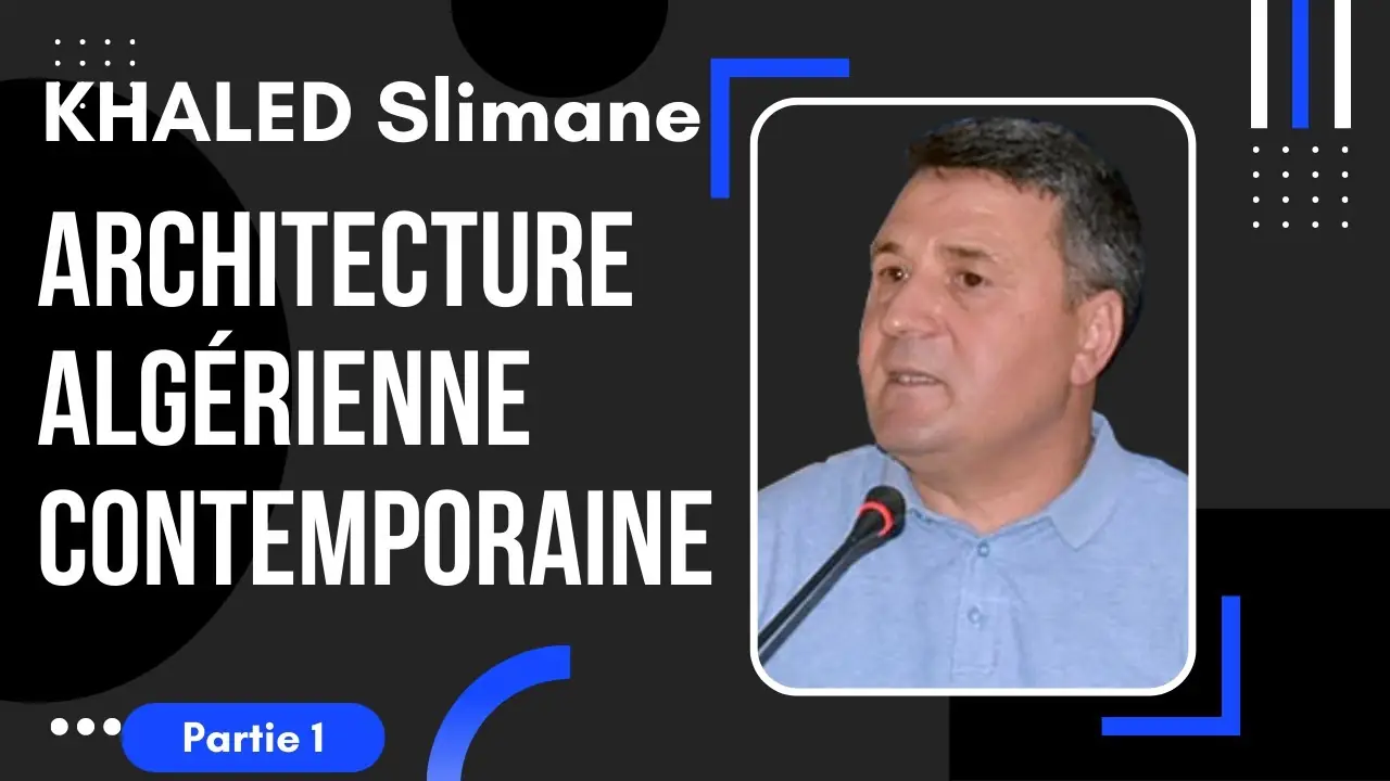 conférence animée par M. KHALED Slimane, sous le thème: « Architecture Algérienne contemporaine »